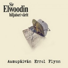 CD / Sir Elwoodin Hiljaiset Varit / Aamupaivan Errol Flynn / Digipack