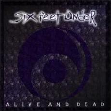 CD / Six Feet Under / Alive And Dead