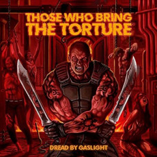 CD / Those Who Bring The Torture / Dread By Gaslight