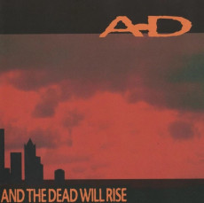 CD / A-D / And The Dead Will Rise
