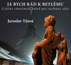 CD / Tma Jaroslav / J bych rd k Betlmu / Cyklus vnonch koled