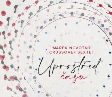 CD / Novotn� Marek,CrossOver Sextet / Uprost�ed �asu
