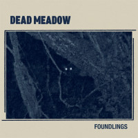 CDDead Meadow / Foundlings