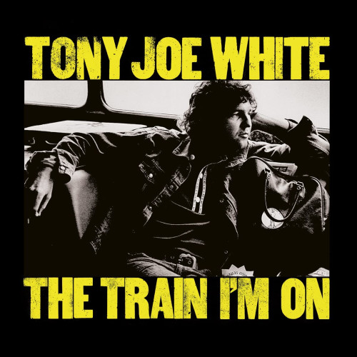 CD / White Tony Joe / Train I'm On