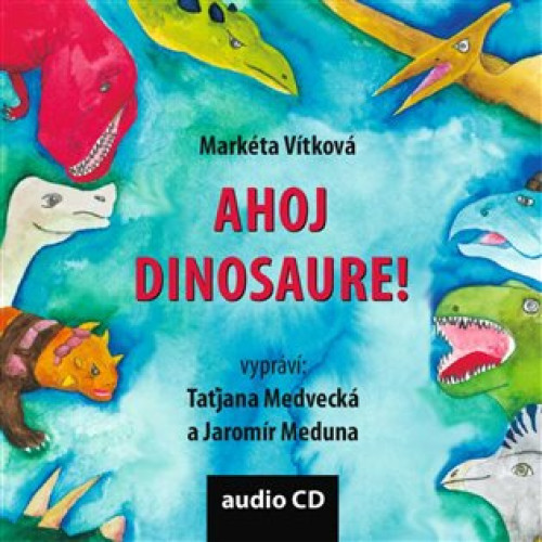 CD / V�tkov� Mark�ta / Ahoj dinosaure!