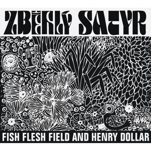 CD / Fish Flesh Field and Henry Dollar / Zb�hl� Satyr