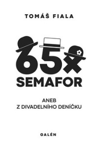 KNISemafor / 65x Semafor aneb Z divadeln�ho den��ku / T.Fiala / Kniha