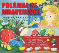 CDVarious / Pol�mal se mravene�ek / Poh�dky a ��kadla