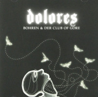 CDBohren & Der Club of Gore / Dolores