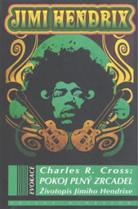 KNIHendrix Jimi / Pokoj pln� zrcadel / Charles R.Cross / Kniha