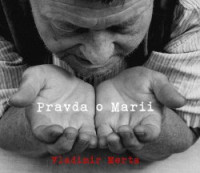 CDMerta Vladim�r / Pravda o Marii