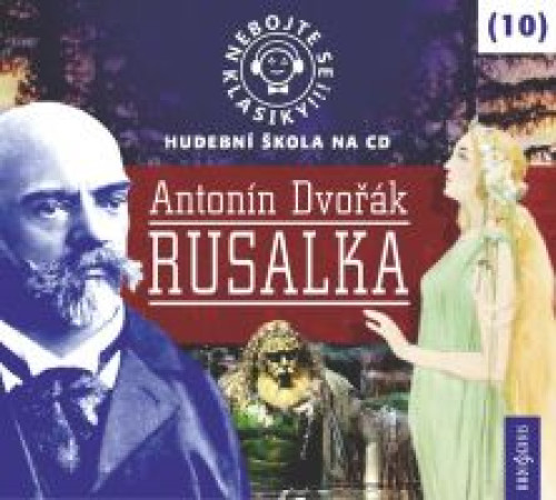 CD / Nebojte se klasiky / Dvo��k / Rusalka / 10 / 