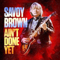 CDSavoy Brown / Ain't Done Yet / Digipack