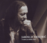 CDFri� Jaroslav Erik / A smrt je st�blo tr�vy / Digipack