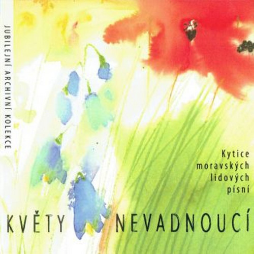 CD / Various / Kv�ty nevadnouc� / Kytice moravsk�ch lidov�ch p�sn�