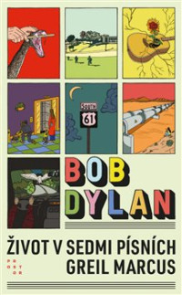 KNIDylan Bob / �ivot v sedmi p�sn�ch / Greil Marcus / Kniha