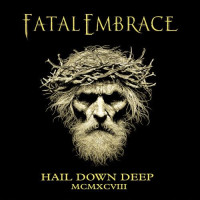 CDFatal Embrace / Hail Down Deep