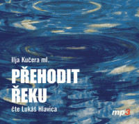 CDKu�era Ilja ml. / P�ehodit �eku / Luk� Hlavica / Mp3