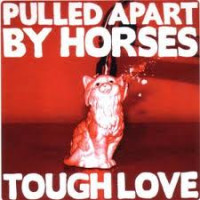 CDPulled Apart By Horses / Tough Love