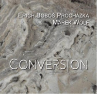 CDProch�zka Erich Bobo� & Wolf Marek / Conversion / Digipack