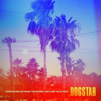 CDDogstar / Somewhere Between The Power Lines And Palm Trees