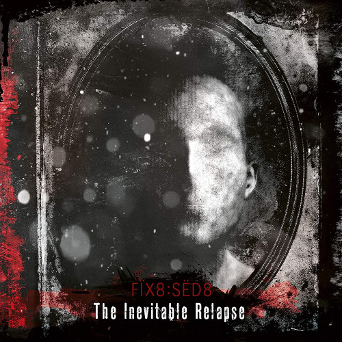 CD / Fix8:Sed8 / Inevitable Relapse