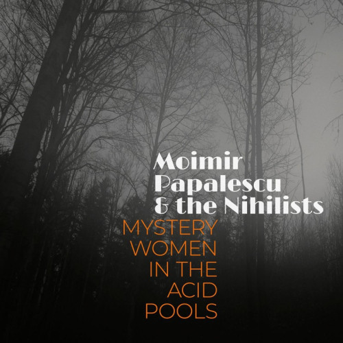 CD / Moimir Papalescu,Nihilist / Mystery Women In The Acid Pools