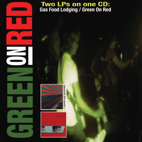 CD / Green On Red / Gas Food Lodging / Green On Red