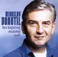 CDDonutil Miroslav / Ten b�je�nej mu�skej sv�t
