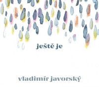 CDJavorsk� Vladim�r / Je�t� je / Digipack