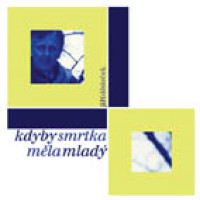 CDD�de�ek Ji�� / Kdyby smrtka m�la mlad�
