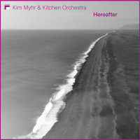 CDKim Myhr & Kitchen Orchestra / Hereafter
