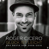CDCicero Roger / Gl�ck Ist Leicht Das Beste von 2006-2016