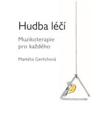 KNIGerlichov� Mark�ta / Hudba l���:Muzikoterapie pro ka�d�ho
