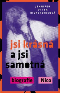 KNINico / Jsi kr�sn� a jsi samotn�:Biografie Nico / Kniha