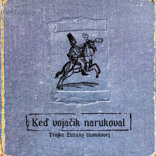 CD / Trojka Zuzany Homolovej / Ked'voj��ik narukoval / Digipack