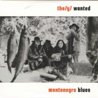 CDThe(y) Wanted / Montenegro Blues / po�etka