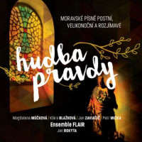 CDFlair a host� / Hudba pravdy / Moravsk� p�sn� postn� / Digipack
