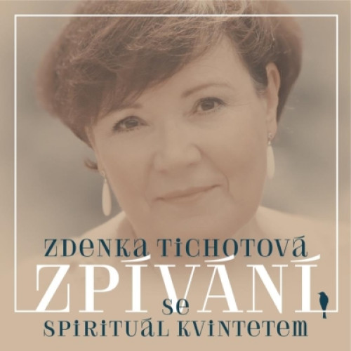 CD / Tichotov� Zdenka / Zp�v�n� se Spiritu�l kvintetem