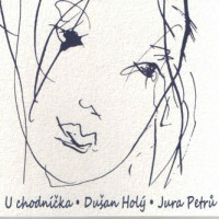 CDHol� Du�an/Petr� Jura / U chodn��ka / Digipack