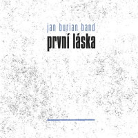 CDBurian Jan / Prvn� l�ska / Digipack / Jan Burian Band