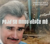 CDSk�la Franti�ek a Provodovjan� / Poj� se mnou d�v�e m�