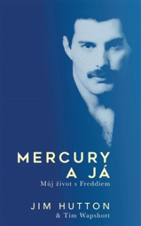 KNIMercury Freddie / Mercury a J� / Jim Hutton,Tim Wapshott / Kniha