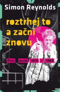 KNIReynolds Simon / Roztrhej to a za�ni znova / Post Punk 78-84 / Kni
