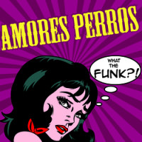 CDAmores Perros / What The Funk?!
