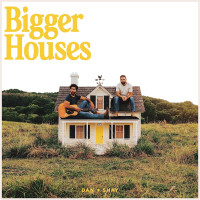 CDDan+Shay / Bigger House