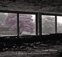 CDVerbal Delirium / From The Small Hours Of Weakness / Digipack
