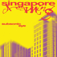 CDSubsonic Eye / Singapore Dreaming