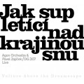 CDAgon Orchestra/Zajek / Jak sup letc nad krajinou snu