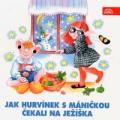 CDHurv�nek / Jak Hurv�nek s M�ni�kou �ekali na Je��ka